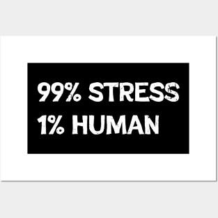 99 % stress Posters and Art